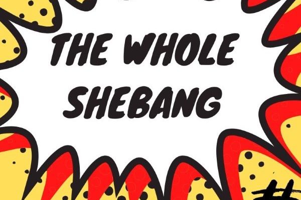 The whole shebang: meaning and origin