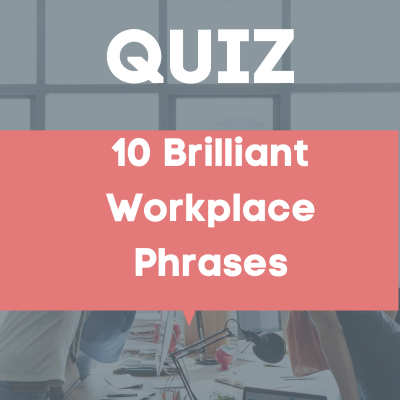 Quiz | 10 Brilliant Workplace Phrases
